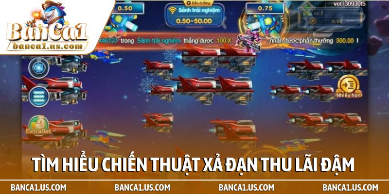 Chiến thuật xả đạn khi bắn cá để chinh phục đại dương xanh 1 Tìm hiểu chiến thuật xả đạn thu lãi đậm