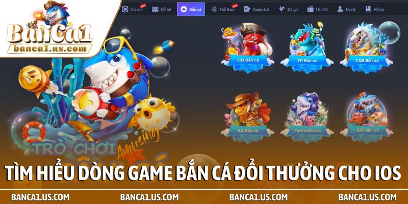 Bắn cá đổi thưởng cho ios - Đỉnh cao giải trí trên iphone 1 Tìm hiểu dòng game Bắn cá đổi thưởng cho iOS